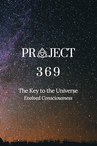 Project 369: The Key To The Universe